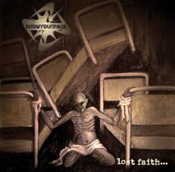 Show Your Face : Lost Faith Show Your Face : Lost Faith